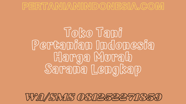 Toko Tani Pertanian Indonesia Harga Murah, Sarana Lengkap